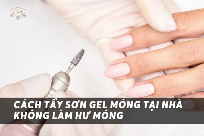 Cách Tẩy Sơn Gel Móng Tại Nhà Không Làm Hư Móng