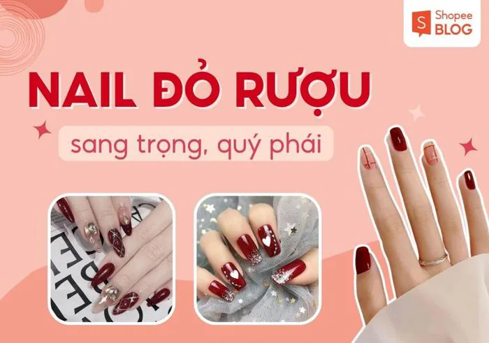 20+ mẫu nail màu đỏ rượu tôn da, cực sang chảnh