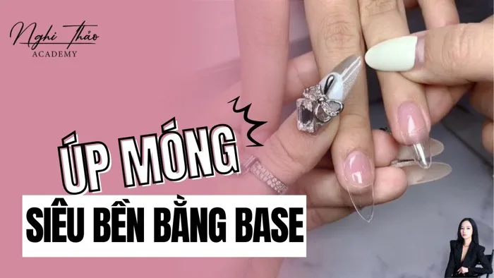 Cách úp móng bền nhất: úp móng bằng base