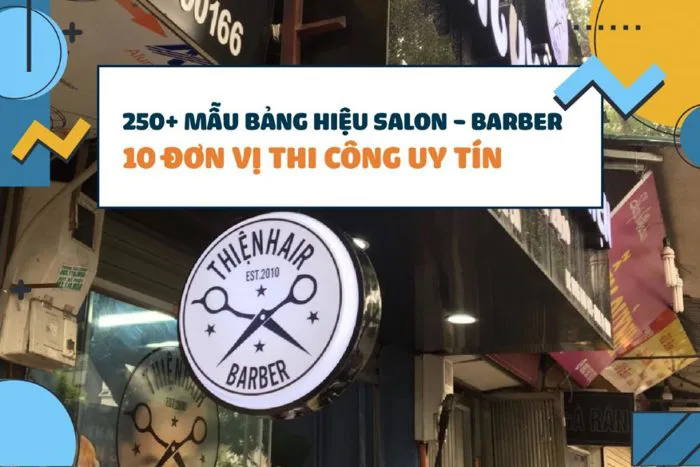 250+ Mẫu bảng hiệu Salon tóc đẹp, 10 đơn vị làm giá rẻ