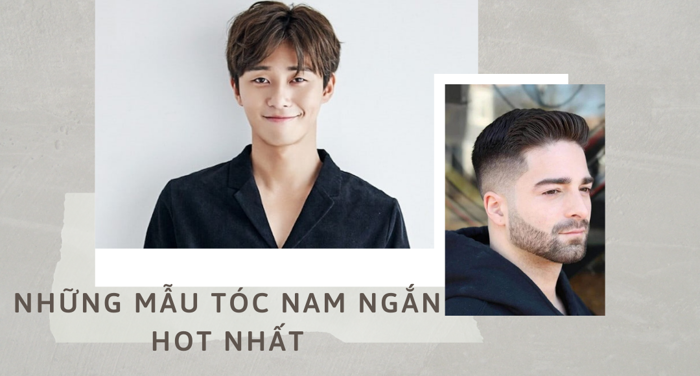 Tóc nam ngắn đẹp: 55+ các kiểu mẫu tóc ngắn nam HOT