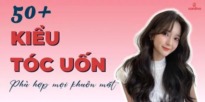 Tổng hợp 50+ kiểu uốn tóc nữ đẹp, trendy phù hợp với mọi khuôn mặt