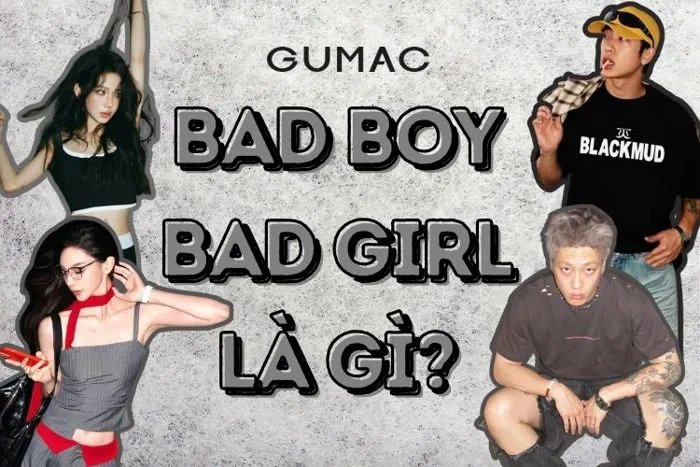 Bad boy bad girl là gì? Dấu hiệu nhận biết kẻ hư CHUẨN nhất