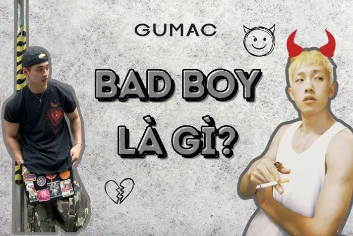 Bad boy bad girl là gì? Dấu hiệu nhận biết kẻ hư CHUẨN nhất