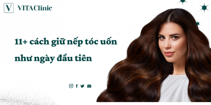 11+ Cách giữ nếp tóc uốn cả ngày không cần keo | VITA Clinic