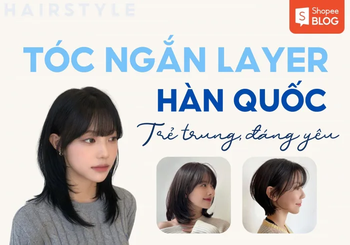 15+ kiểu tóc ngắn layer Hàn Quốc trẻ trung, hợp mọi dáng mặt
