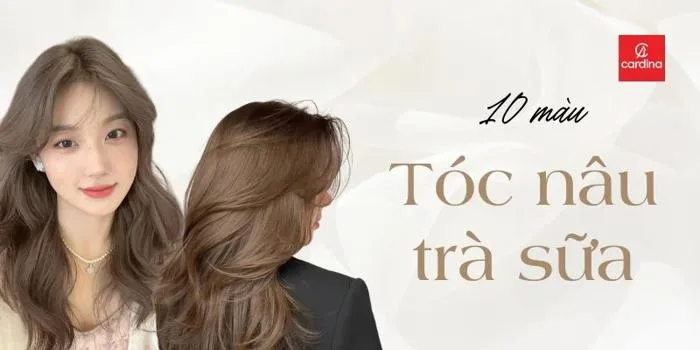 Mê Như Điếu Đổ Với 10 Màu Tóc Nâu Trà Sữa Siêu Nịnh Da Cho Nàng